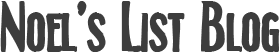 Noel's List Blog